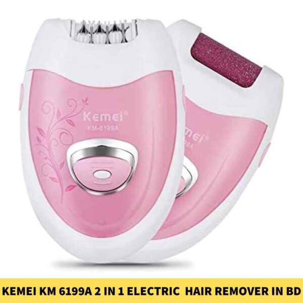 Kemei KM 6199A 2 in 1 Electric Epilator Callus Skin Remover Cordless Portable Hair Remover in BD